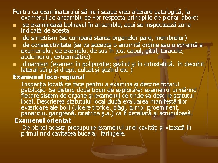 Pentru ca examinatorului să nu-i scape vreo alterare patologică, la examenul de ansamblu se