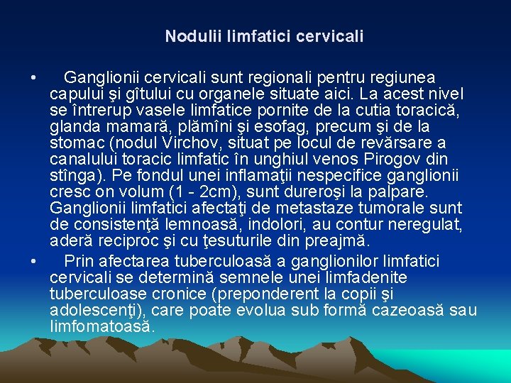 Nodulii limfatici cervicali • Ganglionii cervicali sunt regionali pentru regiunea capului şi gîtului cu