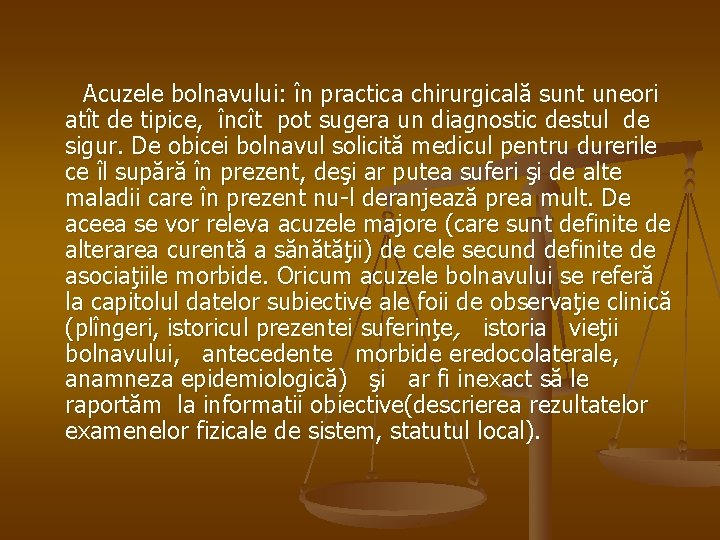 Acuzele bolnavului: în practica chirurgicală sunt uneori atît de tipice, încît pot sugera un