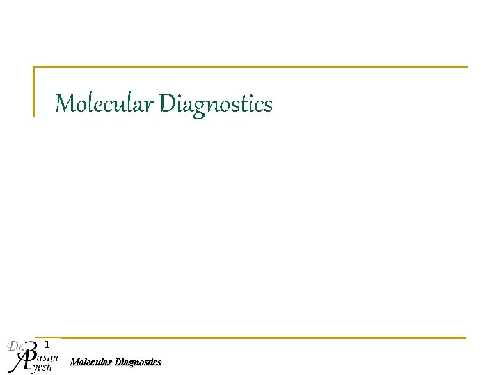 Molecular Diagnostics 1 Molecular Diagnostics 