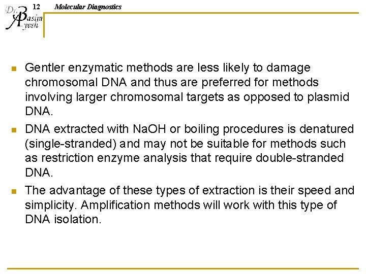 12 n n n Molecular Diagnostics Gentler enzymatic methods are less likely to damage