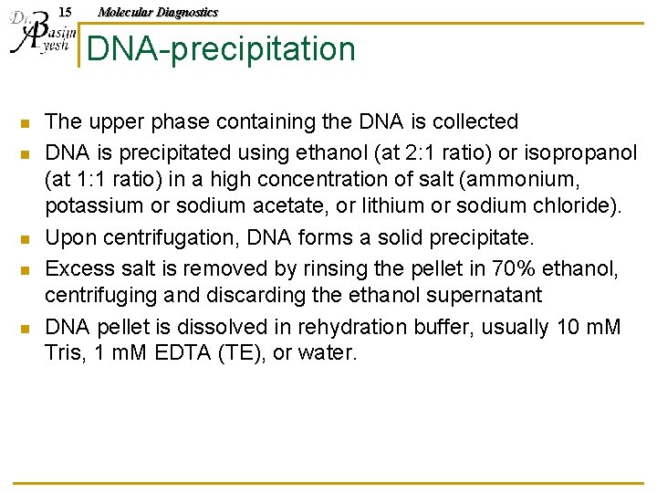 15 Molecular Diagnostics DNA-precipitation n n The upper phase containing the DNA is collected