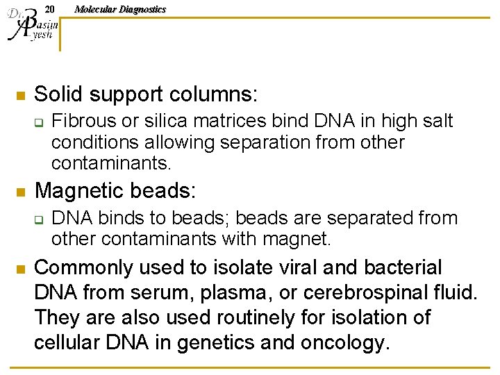 20 n Solid support columns: q n Fibrous or silica matrices bind DNA in