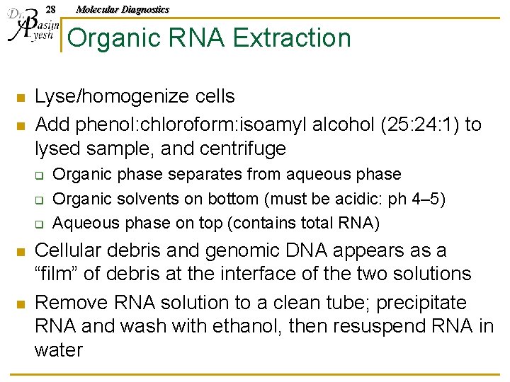 28 Molecular Diagnostics Organic RNA Extraction n n Lyse/homogenize cells Add phenol: chloroform: isoamyl