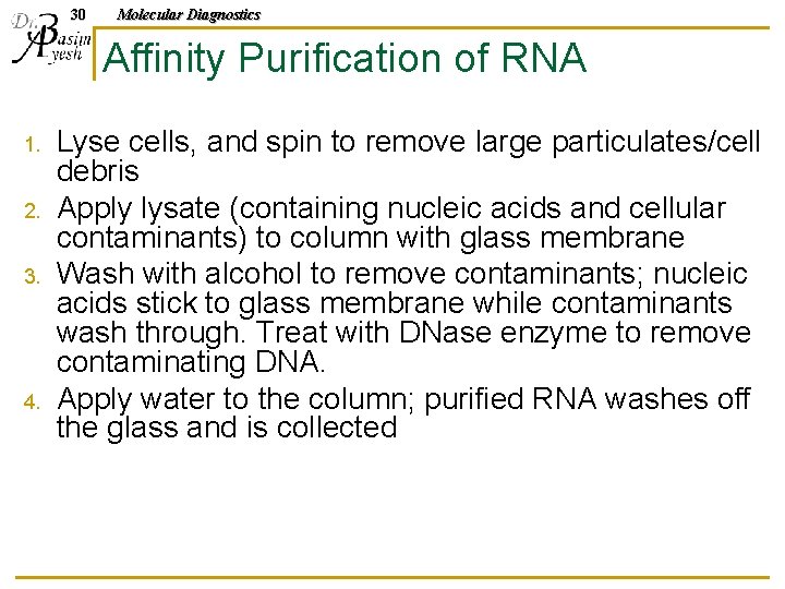 30 Molecular Diagnostics Affinity Purification of RNA 1. 2. 3. 4. Lyse cells, and
