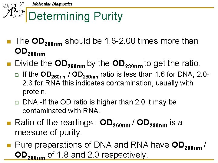 37 Molecular Diagnostics Determining Purity n n The OD 260 nm should be 1.