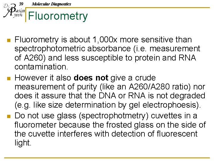 39 Molecular Diagnostics Fluorometry n n n Fluorometry is about 1, 000 x more