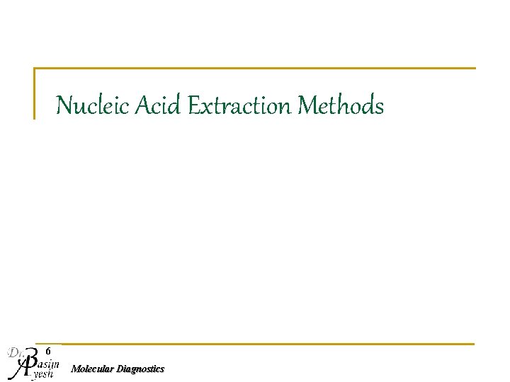 Nucleic Acid Extraction Methods 6 Molecular Diagnostics 