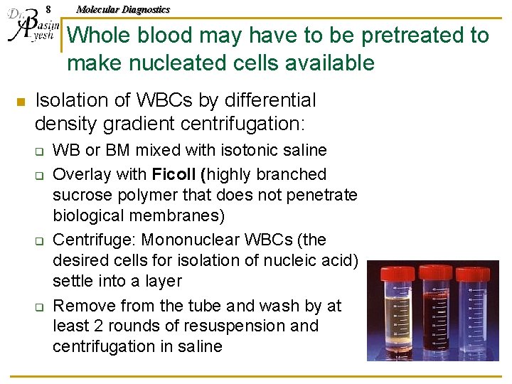 8 Molecular Diagnostics Whole blood may have to be pretreated to make nucleated cells