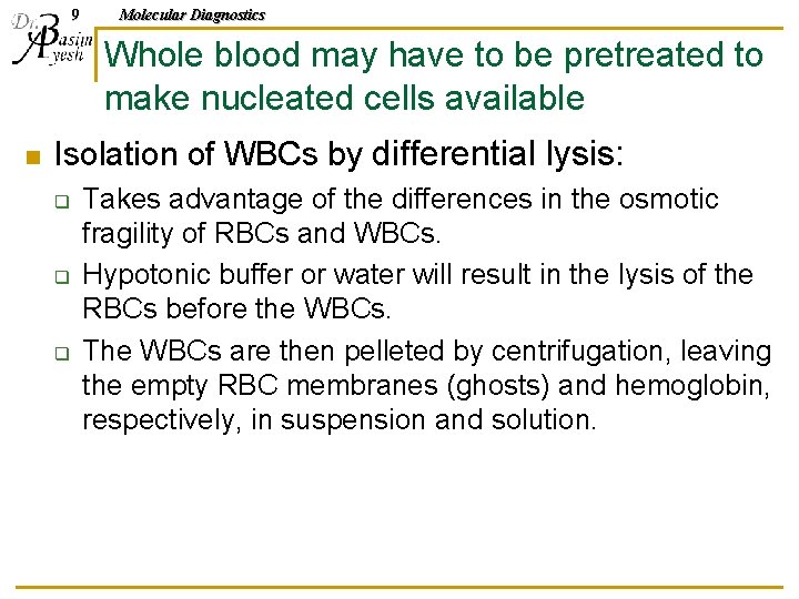 9 Molecular Diagnostics Whole blood may have to be pretreated to make nucleated cells