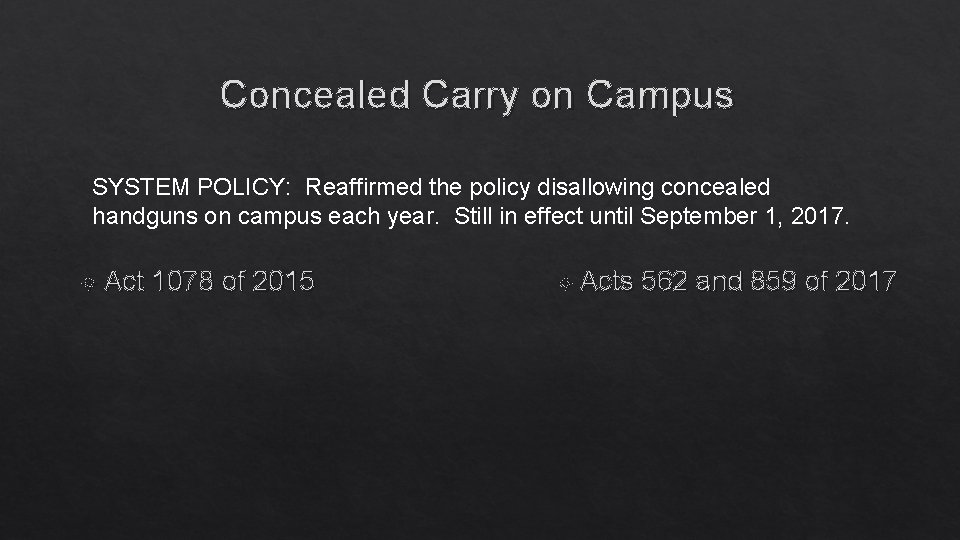 Concealed Carry on Campus SYSTEM POLICY: Reaffirmed the policy disallowing concealed handguns on campus