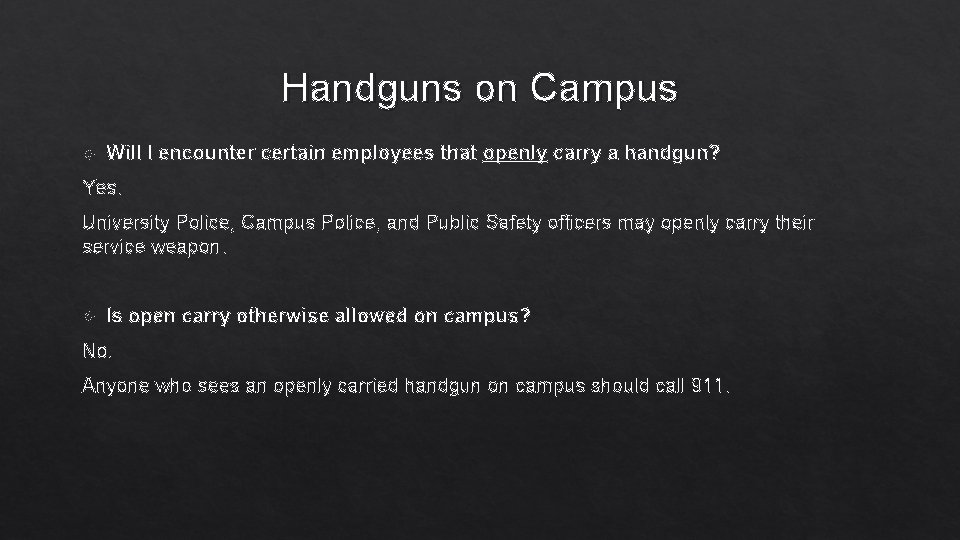 Handguns on Campus Will I encounter certain employees that openly carry a handgun? Yes.