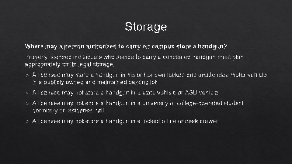 Storage Where may a person authorized to carry on campus store a handgun? Properly