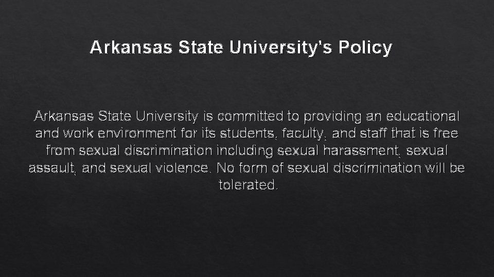 Arkansas State University's Policy Arkansas State University is committed to providing an educational and