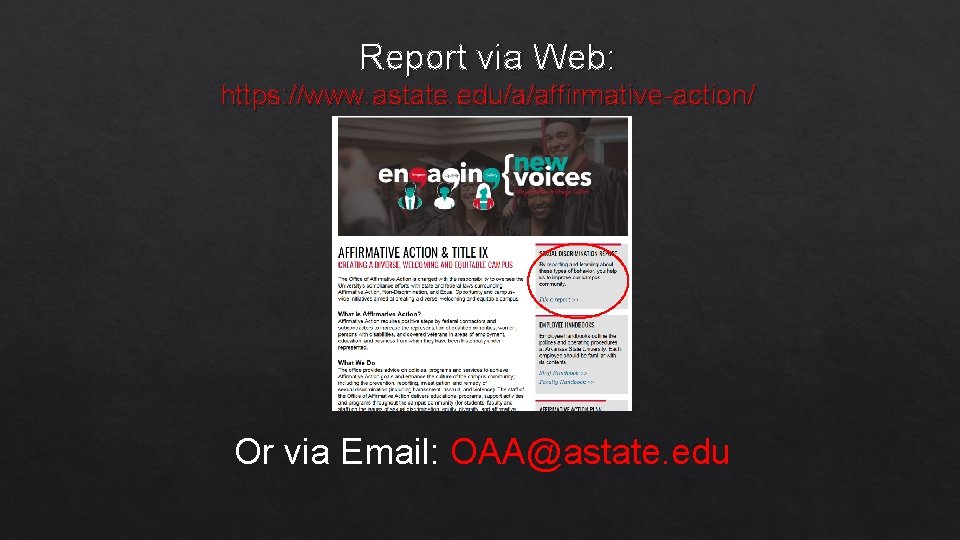Report via Web: https: //www. astate. edu/a/affirmative-action/ Or via Email: OAA@astate. edu 