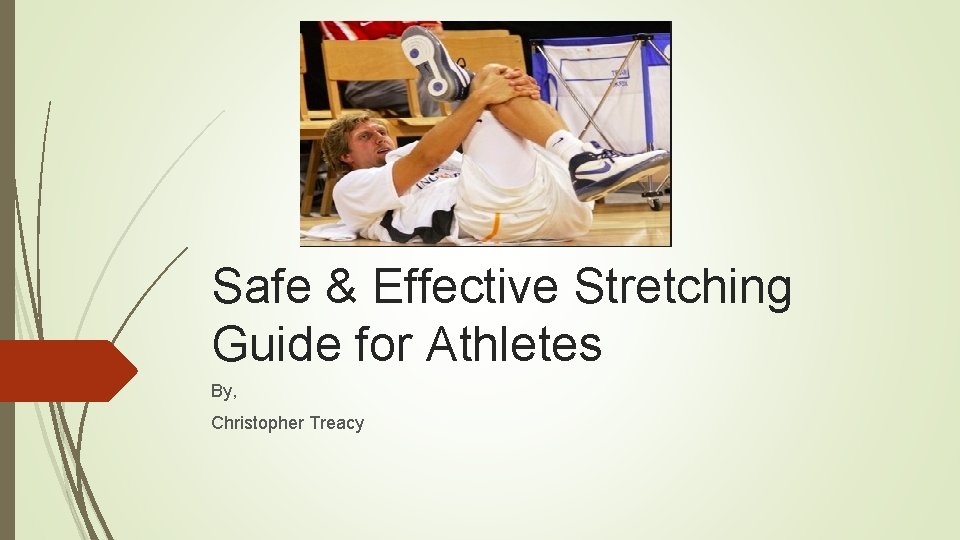 Safe & Effective Stretching Guide for Athletes By, Christopher Treacy 