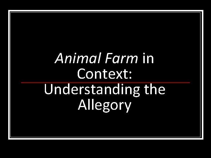 Animal Farm in Context: Understanding the Allegory 