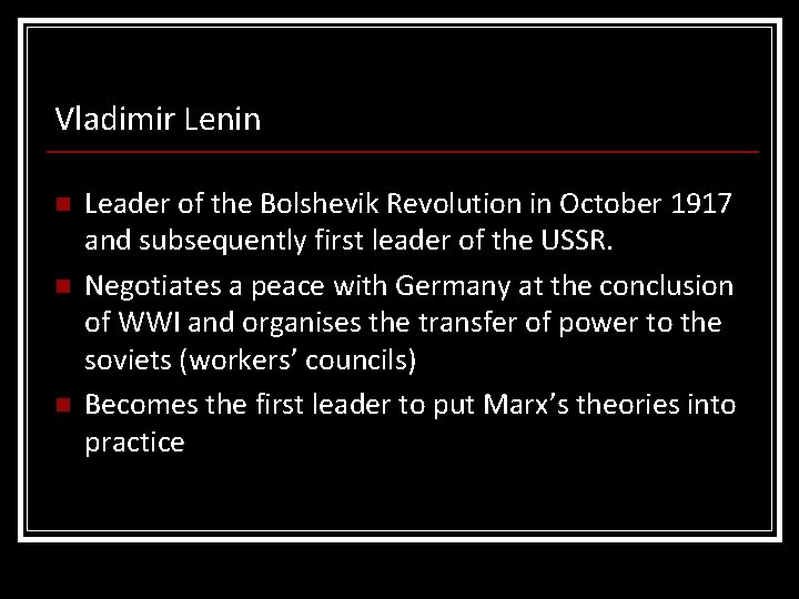 Vladimir Lenin n Leader of the Bolshevik Revolution in October 1917 and subsequently first