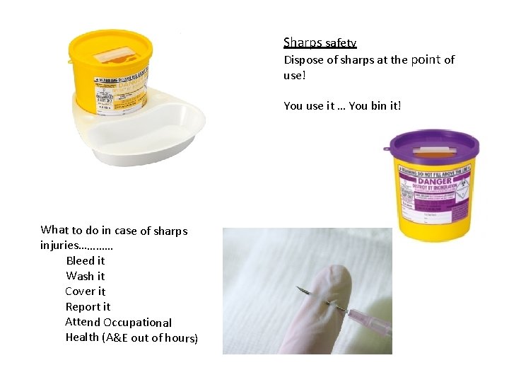 Sharps safety Dispose of sharps at the point of use! You use it …