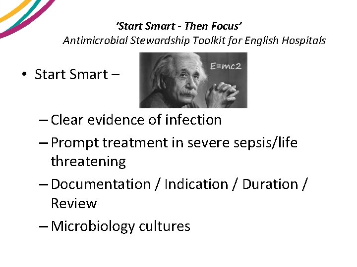 ‘Start Smart - Then Focus’ Antimicrobial Stewardship Toolkit for English Hospitals • Start Smart