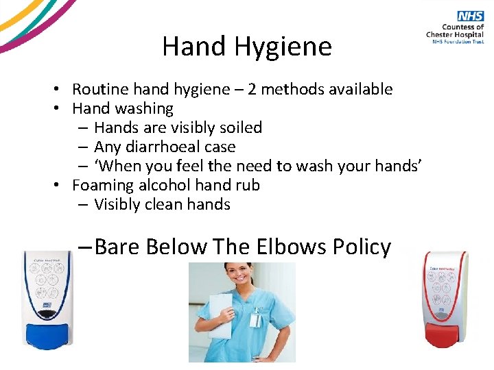 Hand Hygiene • Routine hand hygiene – 2 methods available • Hand washing –