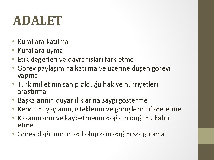 ADALET • • • Kurallara katılma Kurallara uyma Etik deg erleri ve davranıs ları