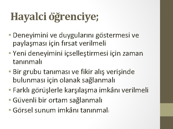 Hayalci o gr enciye; • Deneyimini ve duygularını go stermesi ve paylas ması ic