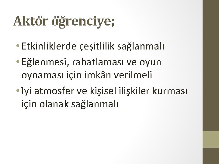 Akto r o gr enciye; • Etkinliklerde c es itlilik sag lanmalı • Eg