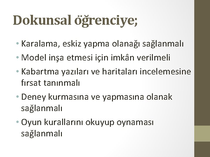 Dokunsal o gr enciye; • Karalama, eskiz yapma olanag ı sag lanmalı • Model