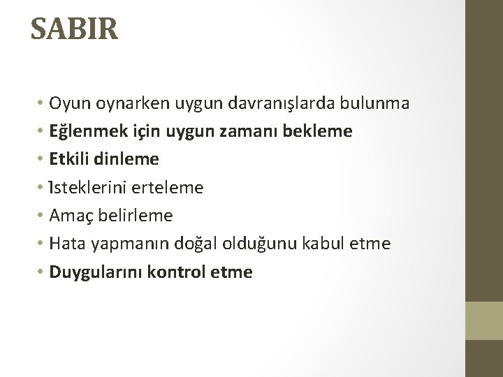 SABIR • Oyun oynarken uygun davranıs larda bulunma • Eg lenmek ic in uygun