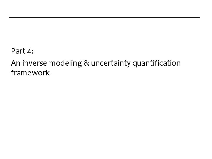 Part 4: An inverse modeling & uncertainty quantification framework 