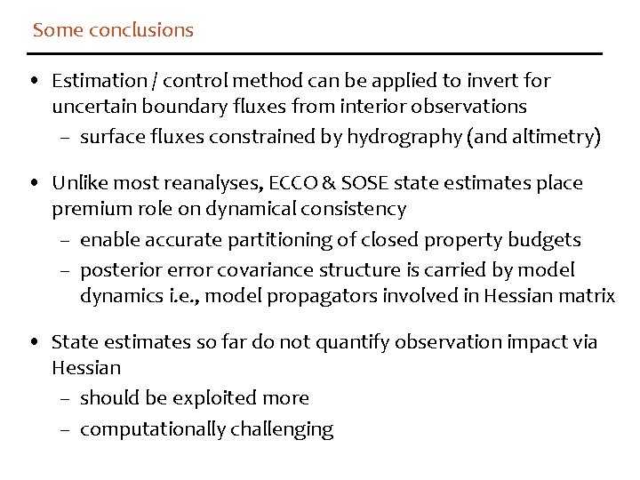 Some conclusions • Estimation / control method can be applied to invert for uncertain