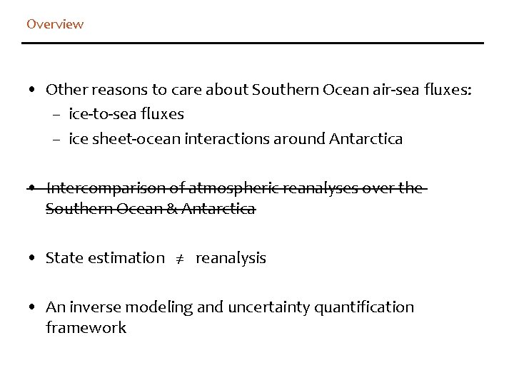 Overview • Other reasons to care about Southern Ocean air-sea fluxes: – ice-to-sea fluxes