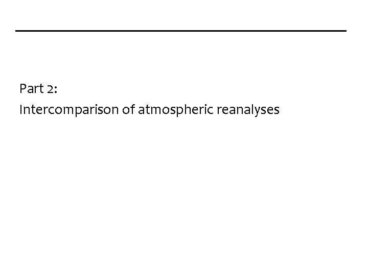 Part 2: Intercomparison of atmospheric reanalyses 