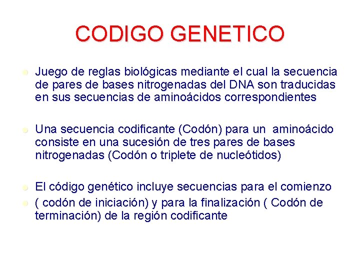 CODIGO GENETICO l Juego de reglas biológicas mediante el cual la secuencia de pares CODIGO GENETICO l Juego de reglas biológicas mediante el cual la secuencia de pares