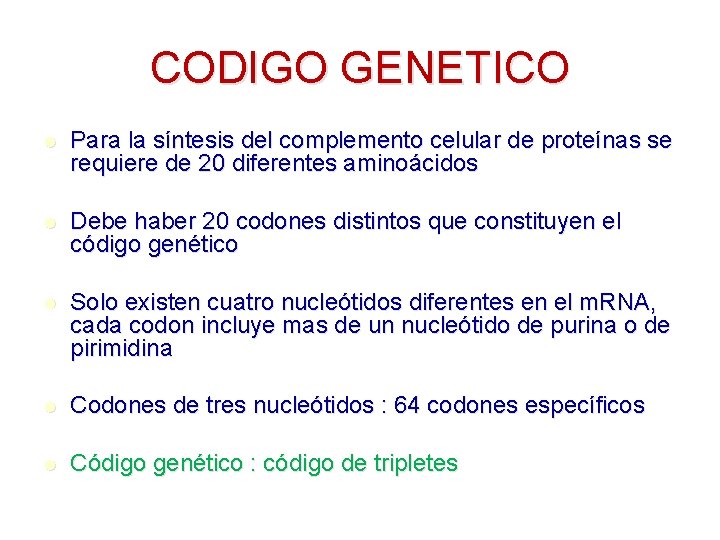CODIGO GENETICO l Para la síntesis del complemento celular de proteínas se requiere de CODIGO GENETICO l Para la síntesis del complemento celular de proteínas se requiere de