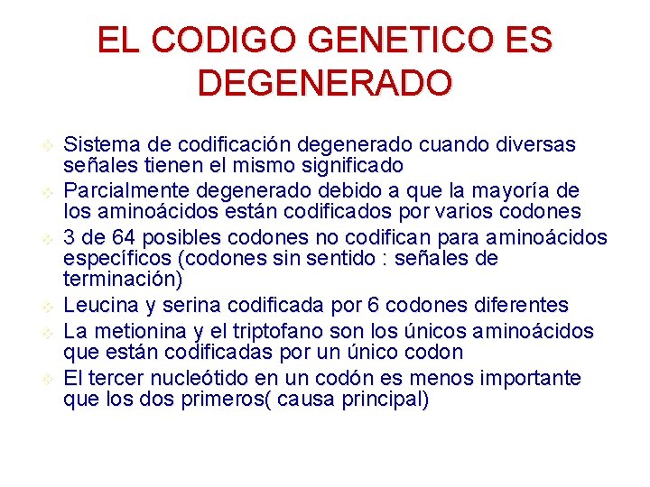 EL CODIGO GENETICO ES DEGENERADO v v v Sistema de codificación degenerado cuando diversas EL CODIGO GENETICO ES DEGENERADO v v v Sistema de codificación degenerado cuando diversas