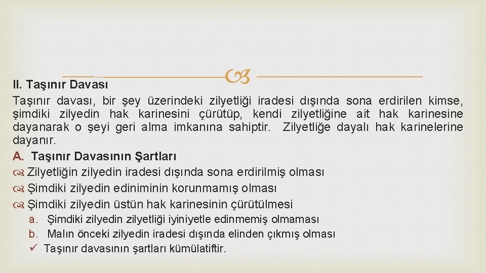  II. Taşınır Davası Taşınır davası, bir şey üzerindeki zilyetliği iradesi dışında sona erdirilen