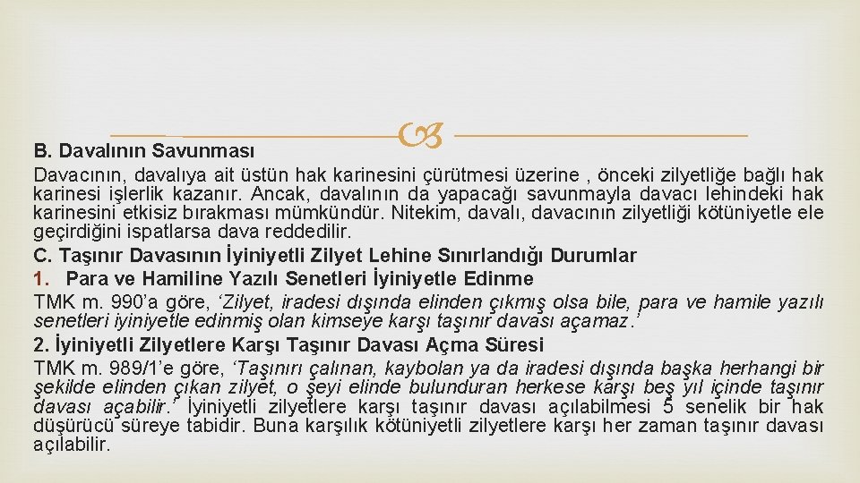 B. Davalının Savunması Davacının, davalıya ait üstün hak karinesini çürütmesi üzerine , önceki B. Davalının Savunması Davacının, davalıya ait üstün hak karinesini çürütmesi üzerine , önceki