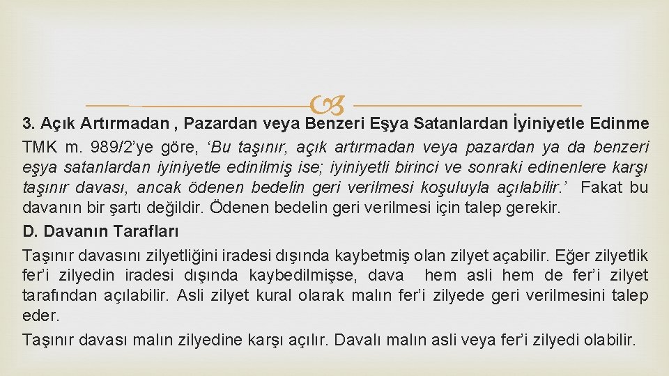  3. Açık Artırmadan , Pazardan veya Benzeri Eşya Satanlardan İyiniyetle Edinme TMK m.