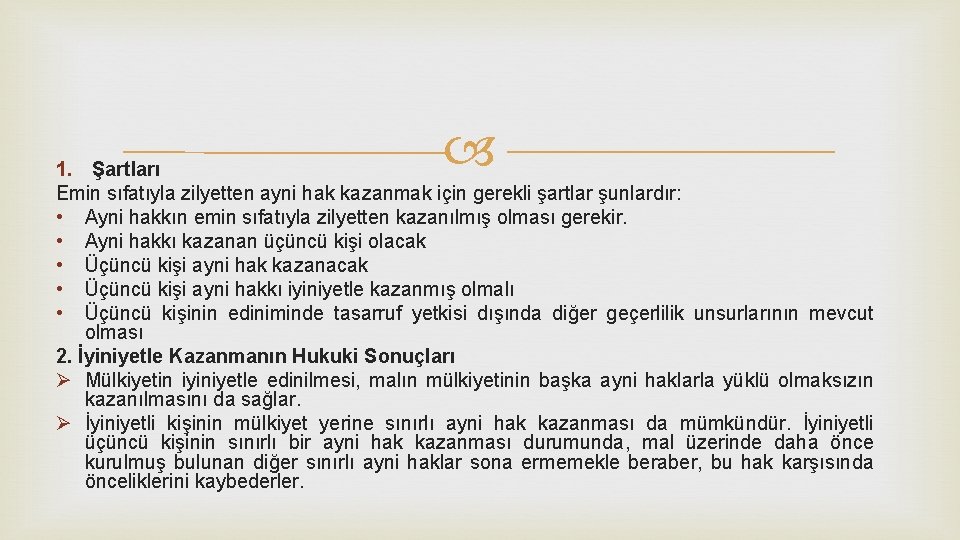  1. Şartları Emin sıfatıyla zilyetten ayni hak kazanmak için gerekli şartlar şunlardır: •