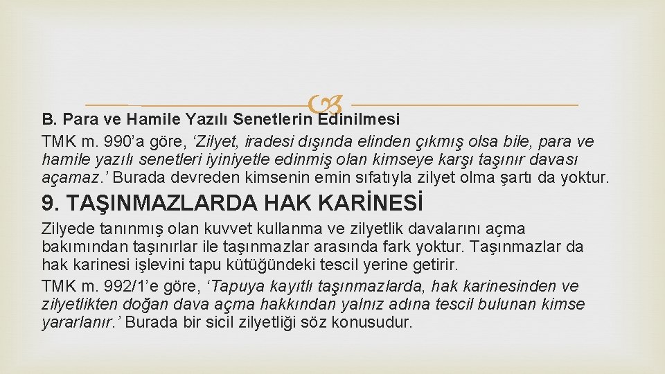  B. Para ve Hamile Yazılı Senetlerin Edinilmesi TMK m. 990’a göre, ‘Zilyet, iradesi