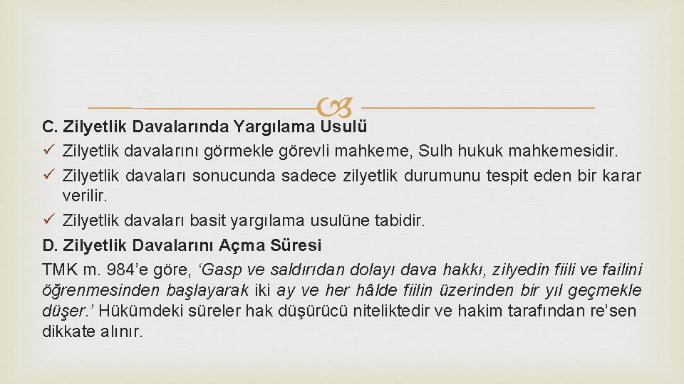  C. Zilyetlik Davalarında Yargılama Usulü ü Zilyetlik davalarını görmekle görevli mahkeme, Sulh hukuk