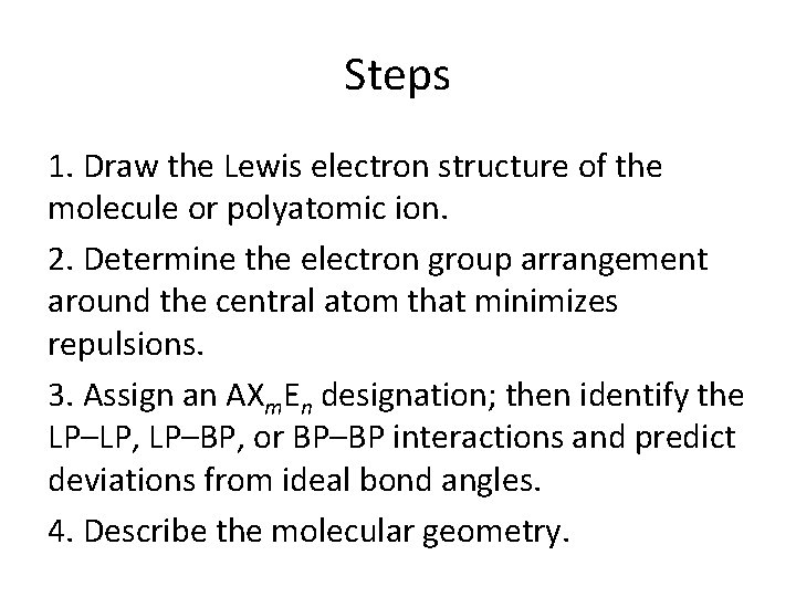 Steps 1. Draw the Lewis electron structure of the molecule or polyatomic ion. 2.
