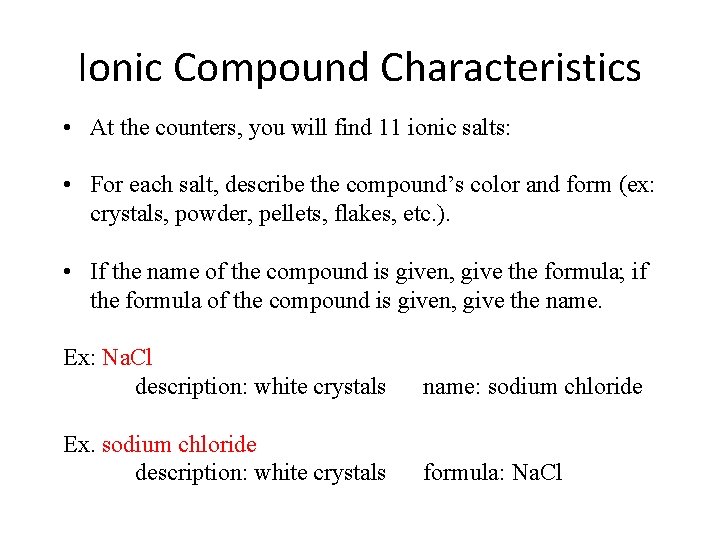 Ionic Compound Characteristics • At the counters, you will find 11 ionic salts: •