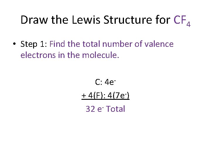 Draw the Lewis Structure for CF 4 • Step 1: Find the total number