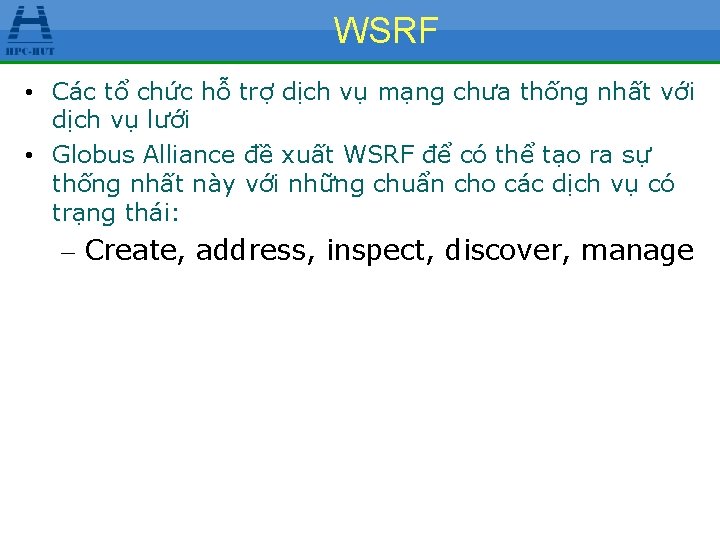 WSRF • Các tổ chức hỗ trợ dịch vụ mạng chưa thống nhất với