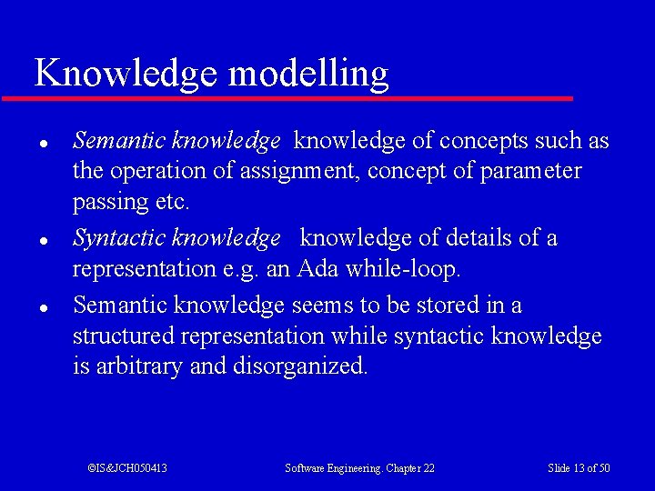 Knowledge modelling l l l Semantic knowledge of concepts such as the operation of