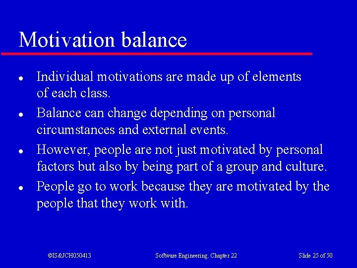 Motivation balance l l Individual motivations are made up of elements of each class.