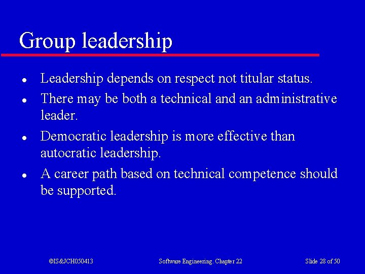 Group leadership l l Leadership depends on respect not titular status. There may be